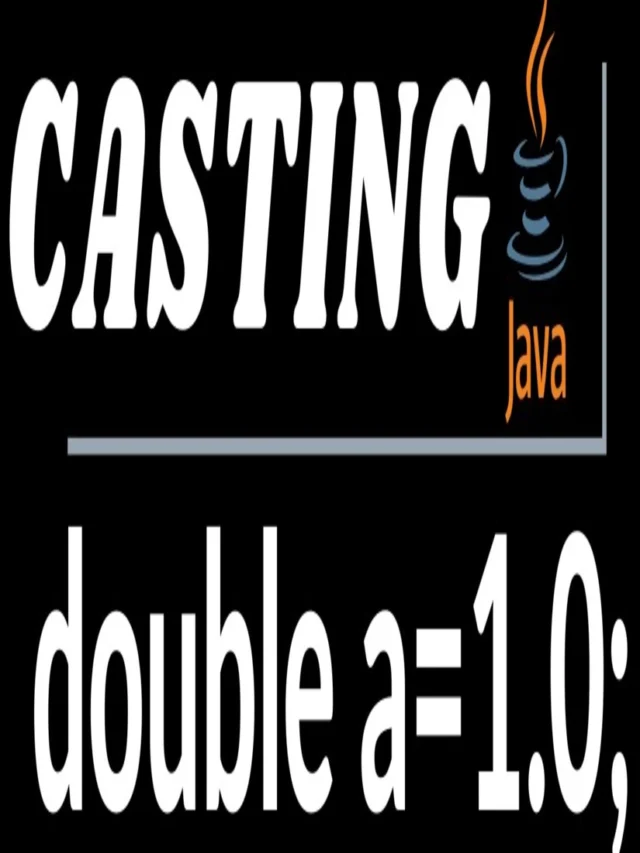 Casting in Java Made Easy: Learn Implicit and Explicit Type Conversion