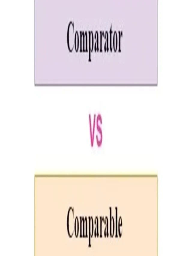 Comparator vs Comparable: Unlocking the Power of Custom and Natural Sorting in Java