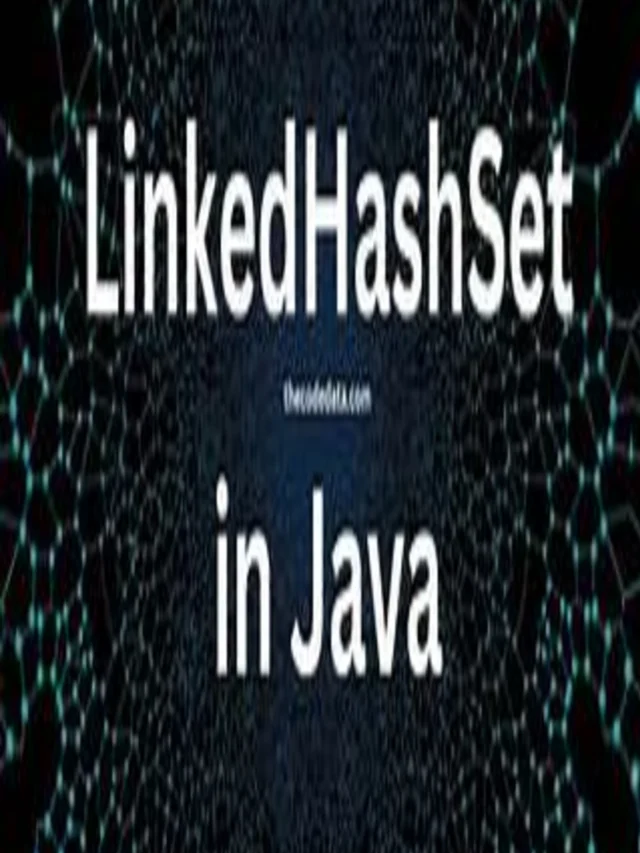Mastering LinkedHashSet in Java: The Ultimate Guide to Efficient, Ordered, and Unique Collections
